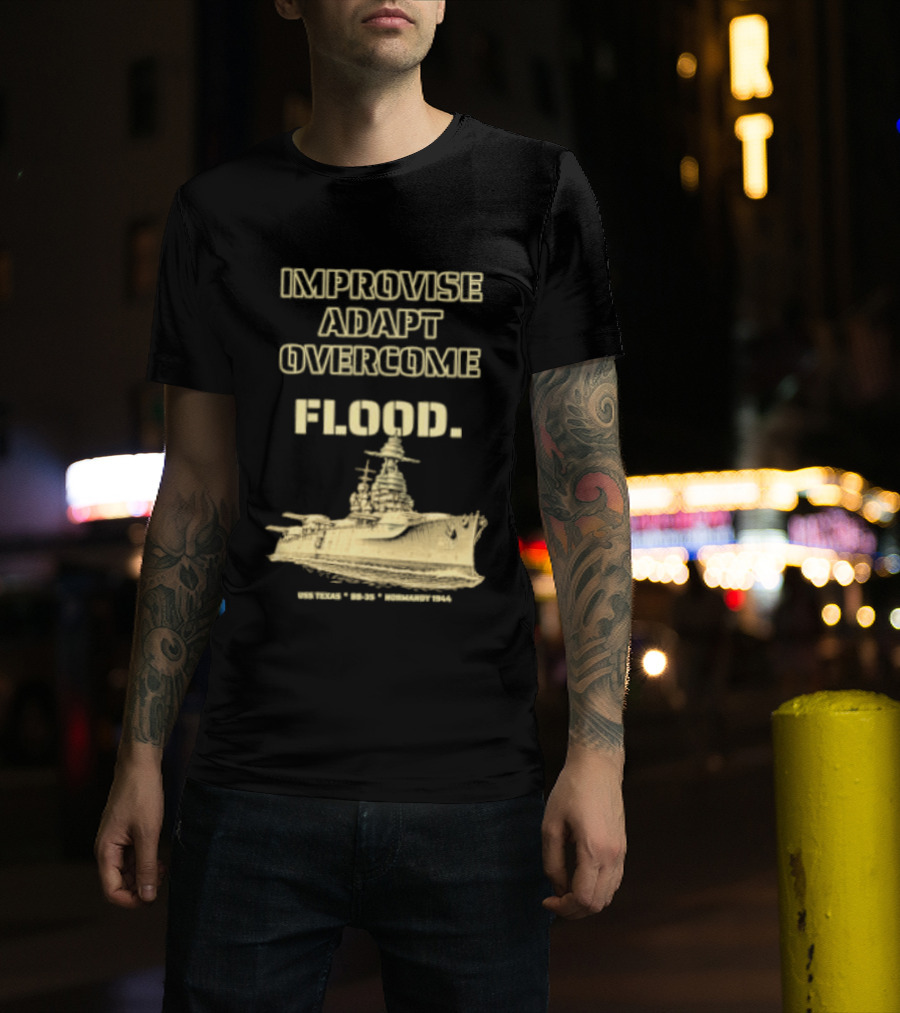 Improvise Adapt Overcome USS Texas BB 35 Flood Normandy 1944 T-Shirt