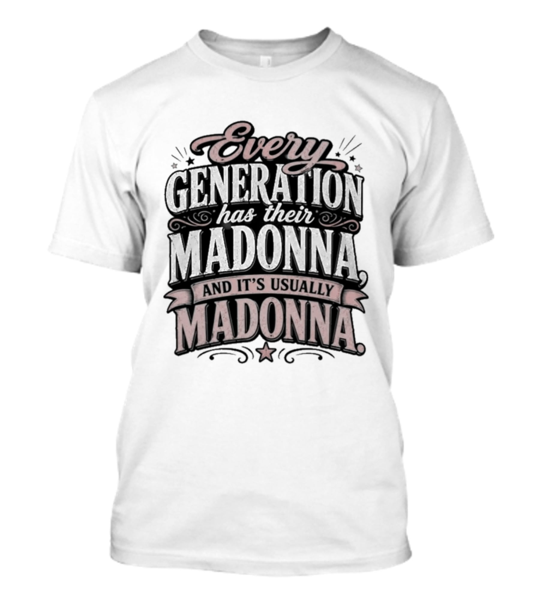 Every Generation Has Their Icon And It's Usually Madonna T-Shirt