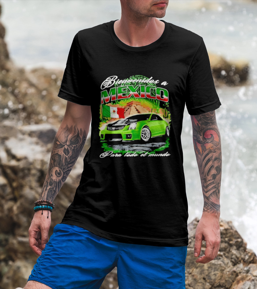 Bienvenidos A Mexico Green Car Pyramid Mexican Flag Para Todo El Mundo T-Shirt