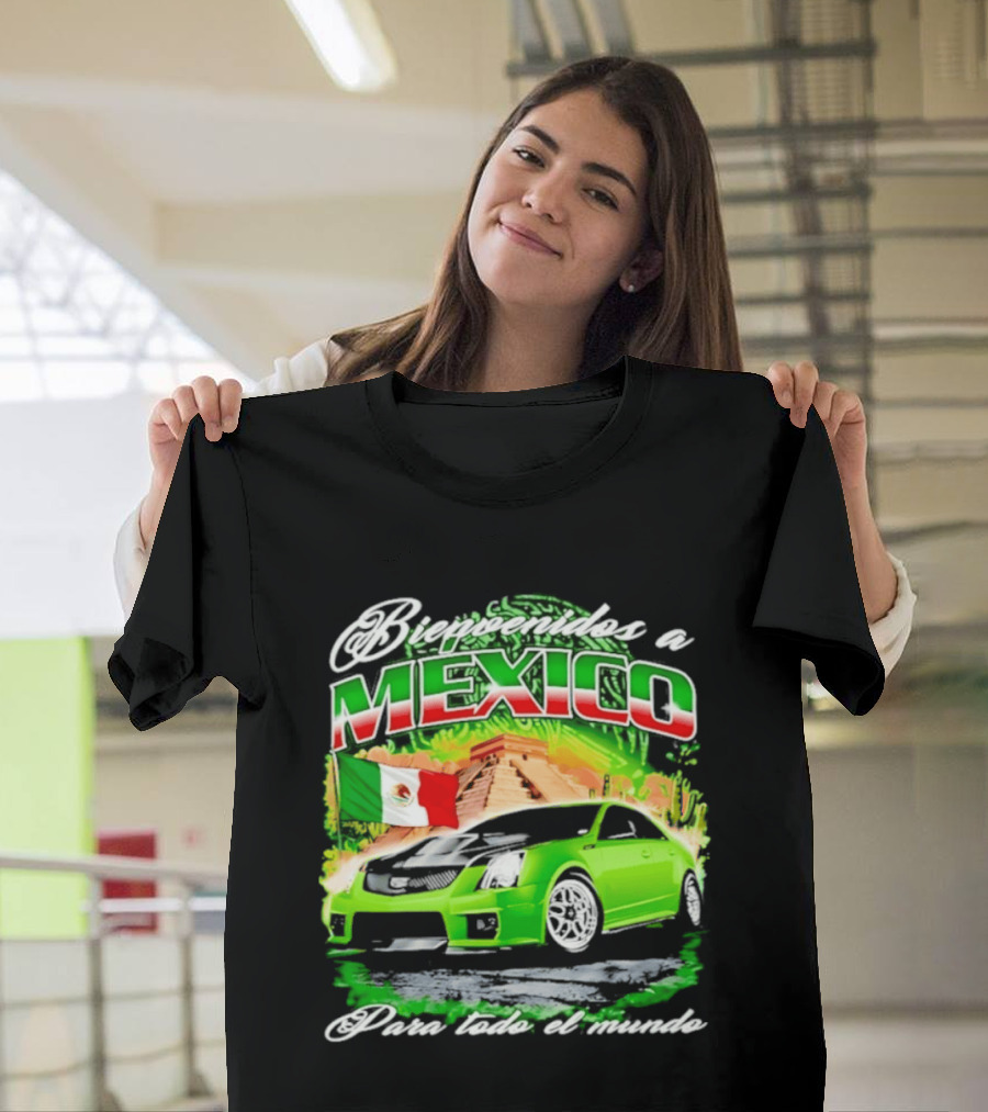Bienvenidos A Mexico Green Car Pyramid Mexican Flag Para Todo El Mundo T-Shirt
