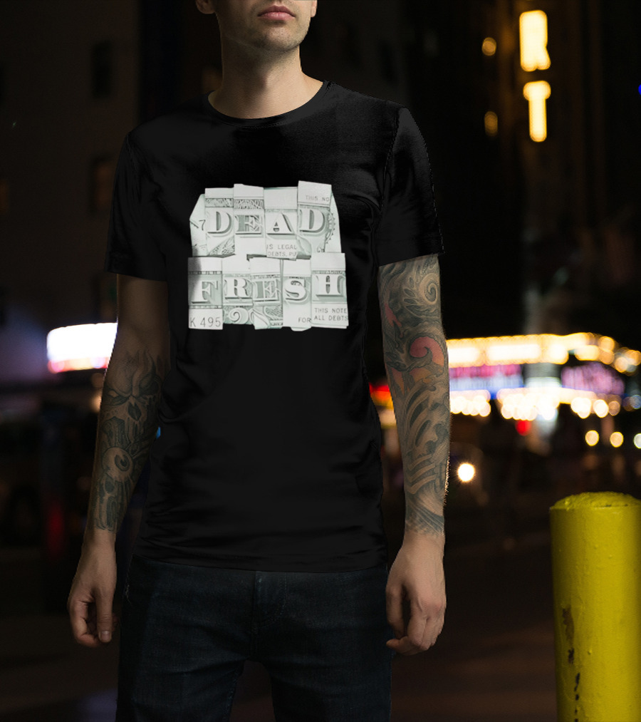 Dead Fresh Money K495 Note All Debts T-Shirt
