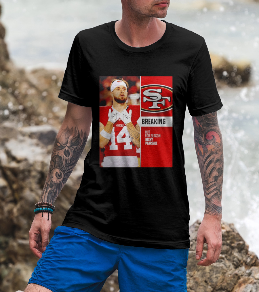 San Francisco 49ers Breaking News Ricky Pearsall Out For Season T-Shirt