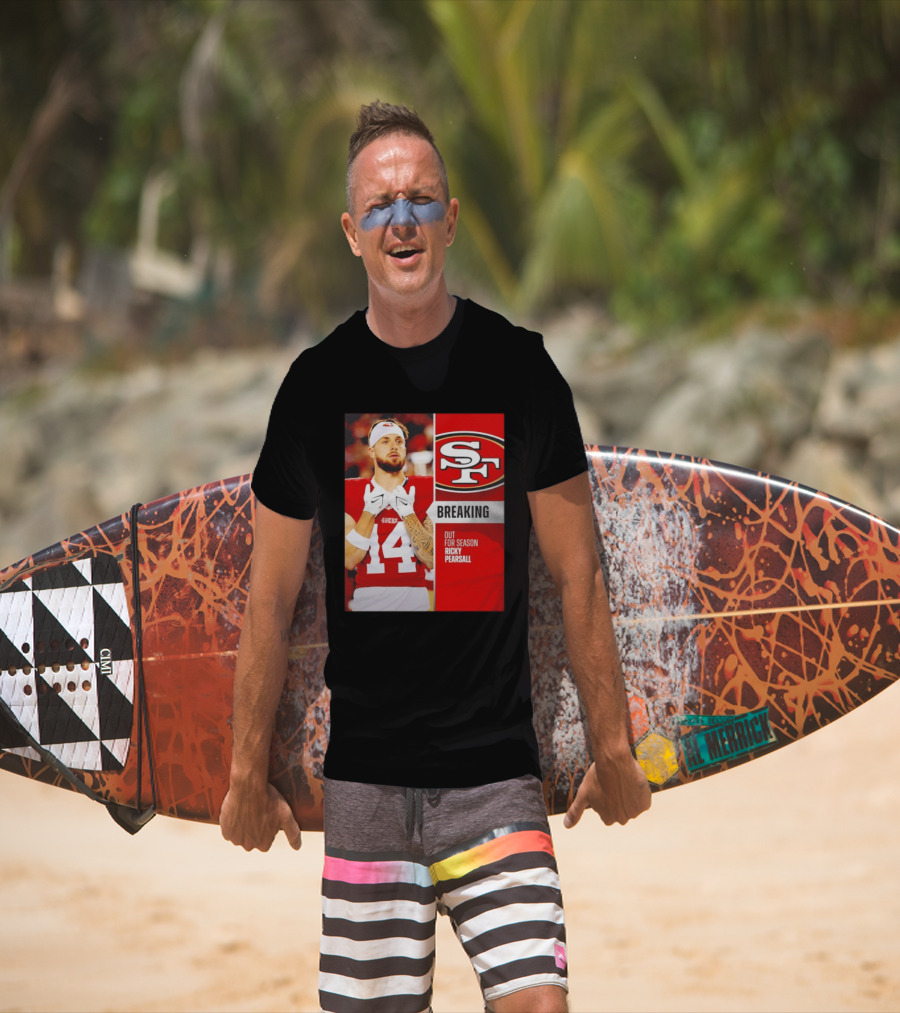 San Francisco 49ers Breaking News Ricky Pearsall Out For Season T-Shirt