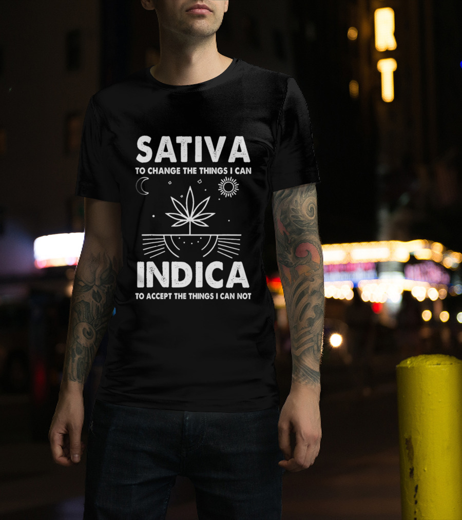 Sativa To Change The Things I Can Indica To Accept The Things I Can Not T-Shirt
