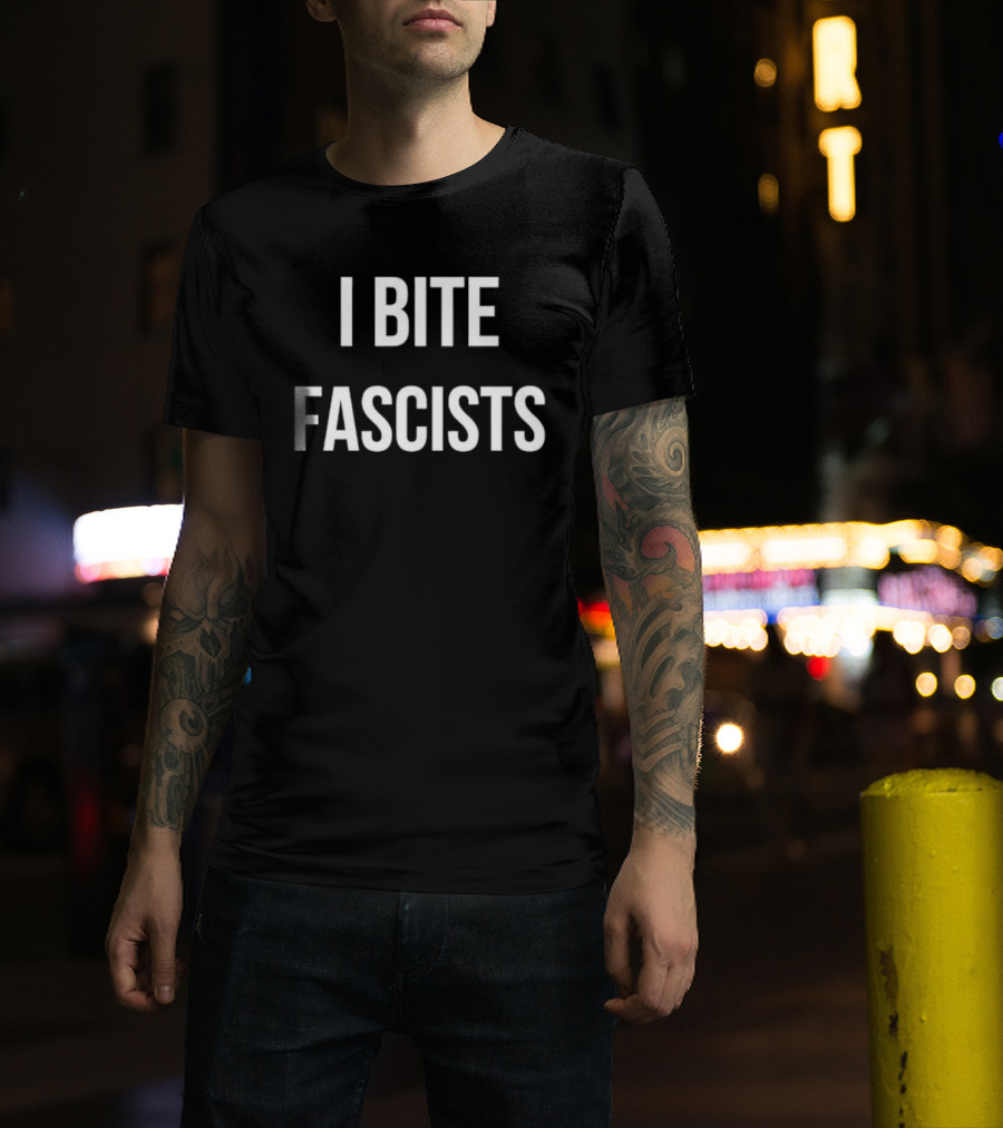 I Bite Fascists T-Shirt