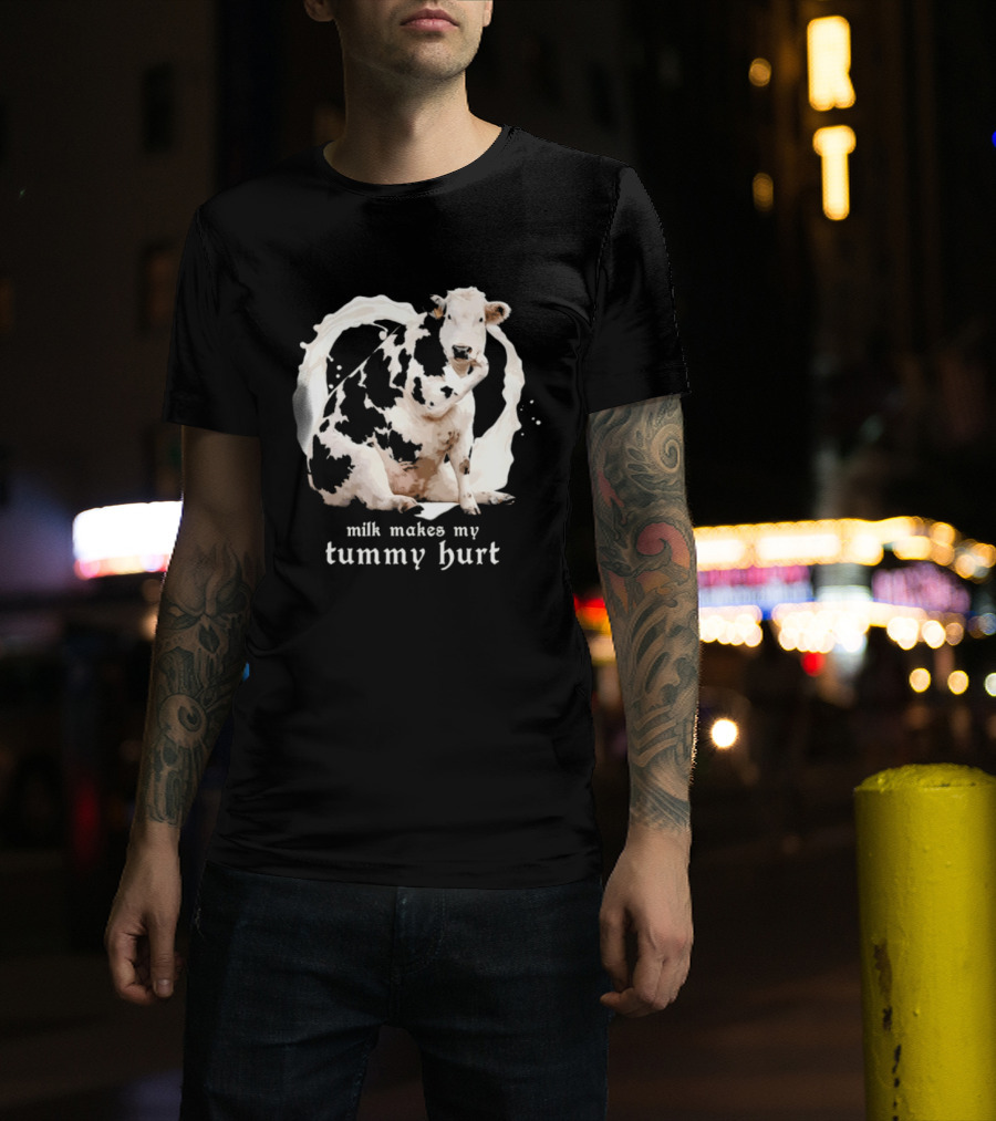 Milk Makes My Tummy Hurt Cow Lactose Intolerant T-Shirt