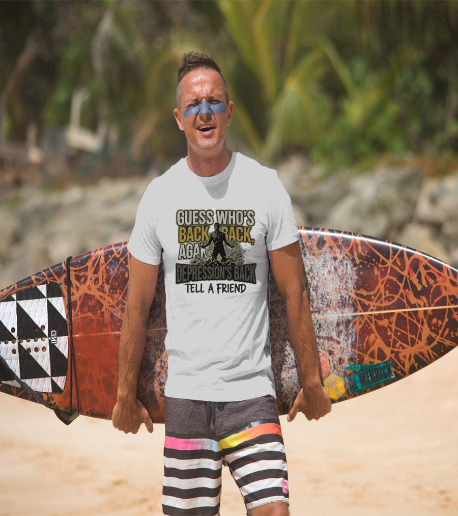 Guess Who's Back Back Again Depression's Back Tell A Friend Bursting Figure T-Shirt