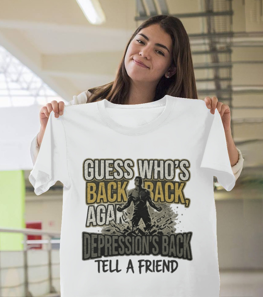 Guess Who's Back Back Again Depression's Back Tell A Friend Bursting Figure T-Shirt