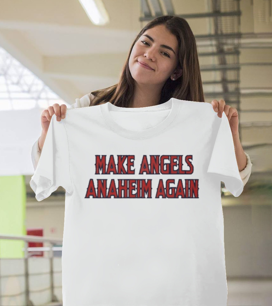 Make Angels Anaheim Again T-Shirt