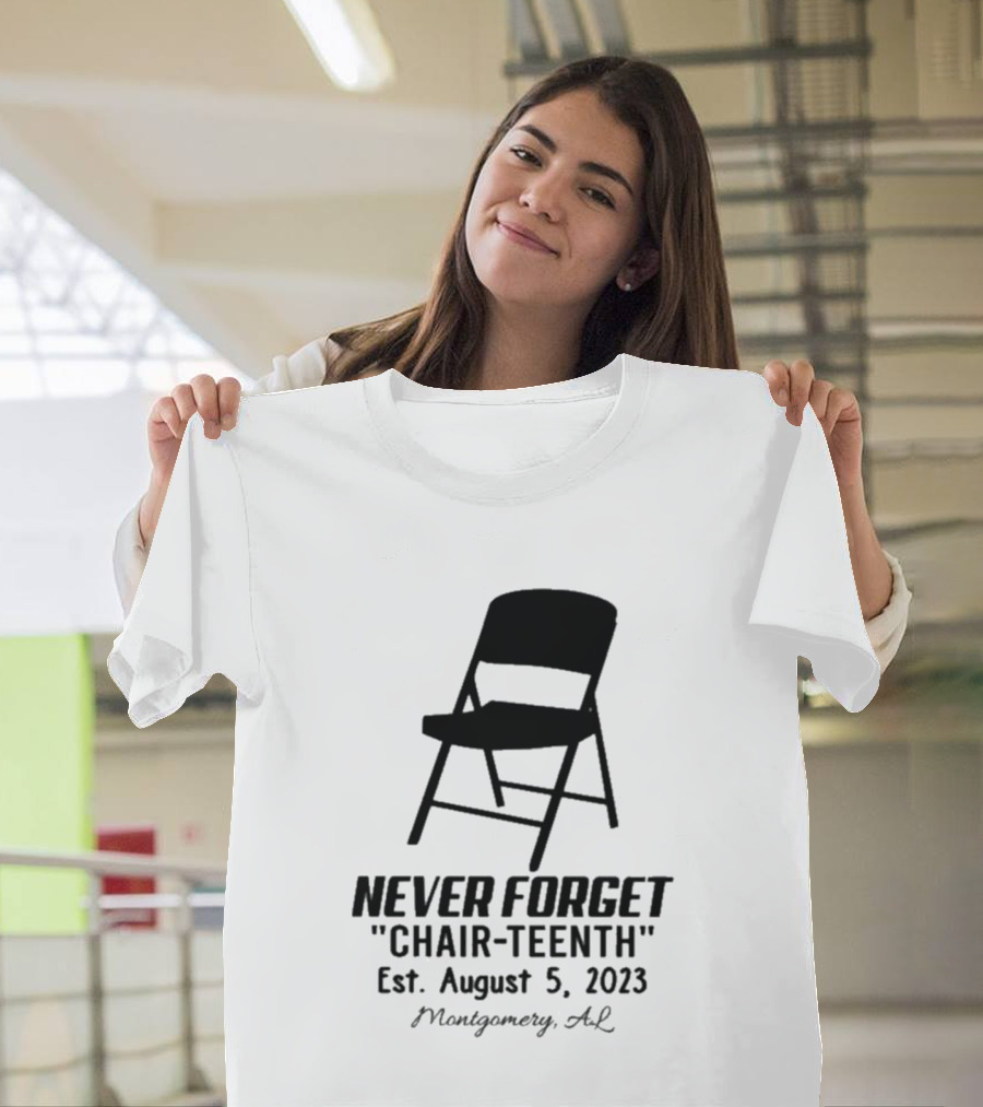 Never Forget Chair Teenth Est August 5 2023 Montgomery AL T-Shirt