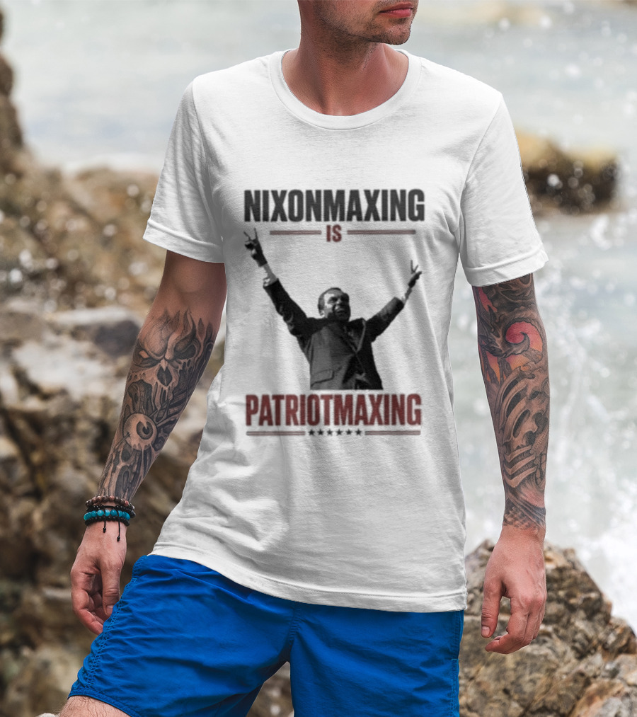 Nixonmaxing Is Patriotmaxing Arms Raised T-Shirt