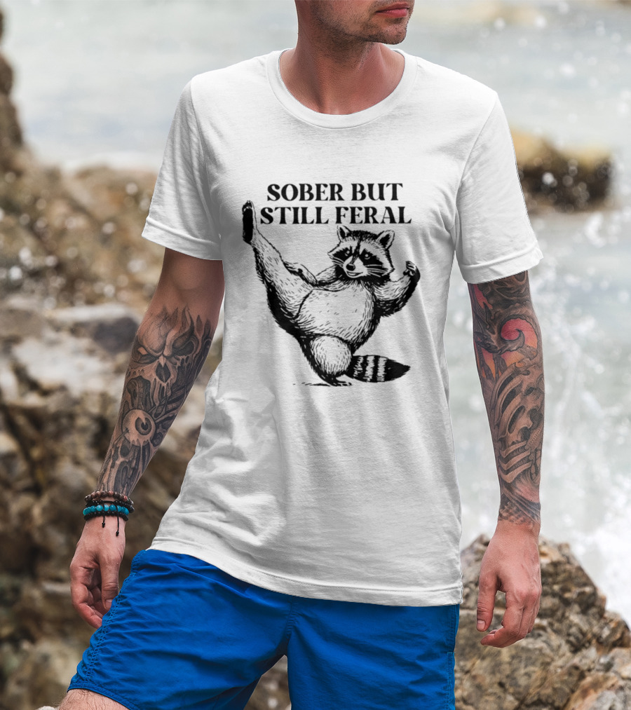 Sober But Still Feral Raccoon Dancing Humor T-Shirt