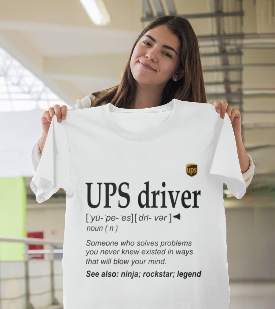 UPS Driver Definition Someone Who Solves Problems You Never Knew Existed In Ways That Will Blow Your Mind Ninja Rockstar Legend T-Shirt