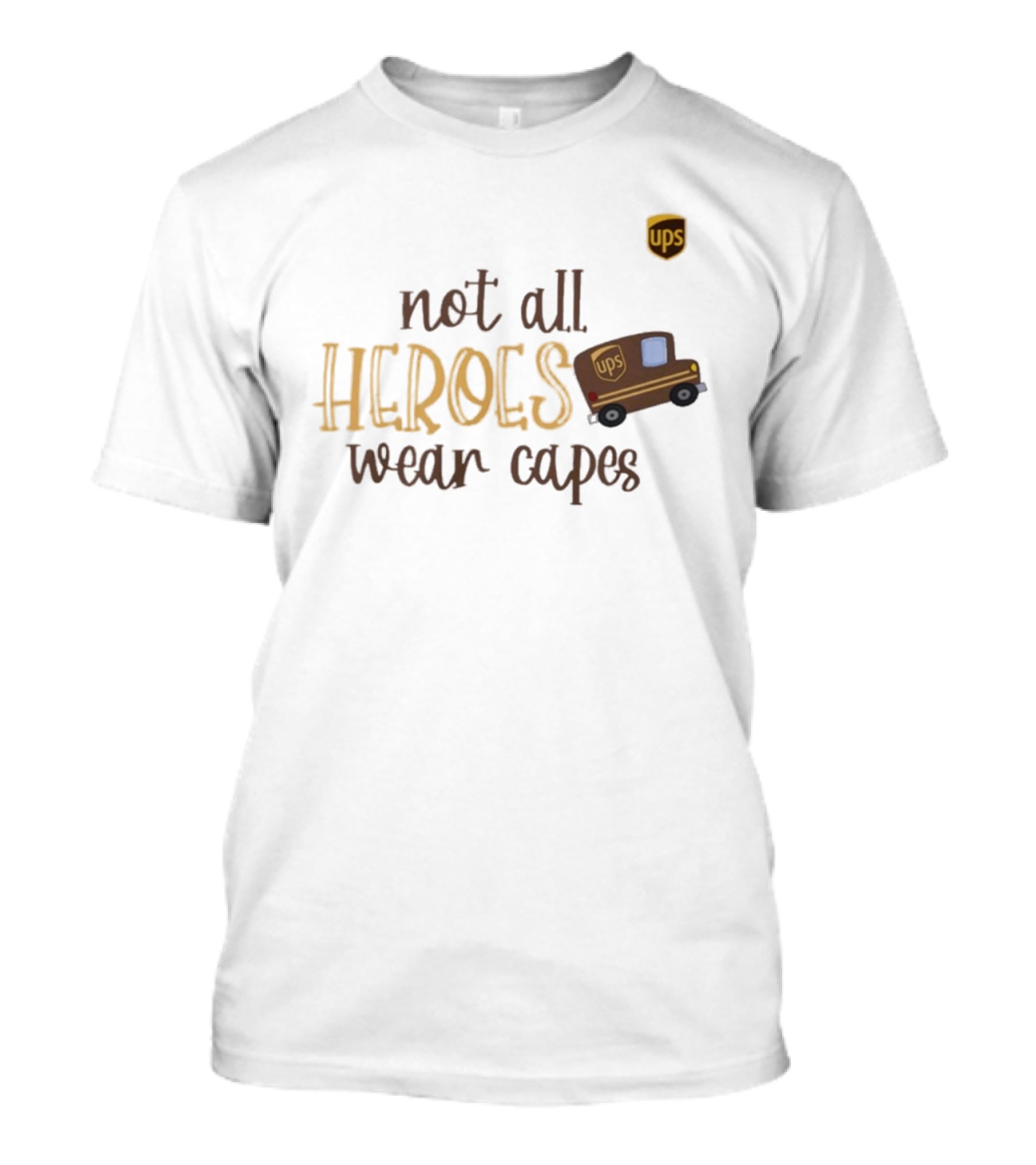 UPS Not All Heroes Wear Capes Delivery Truck T-Shirt