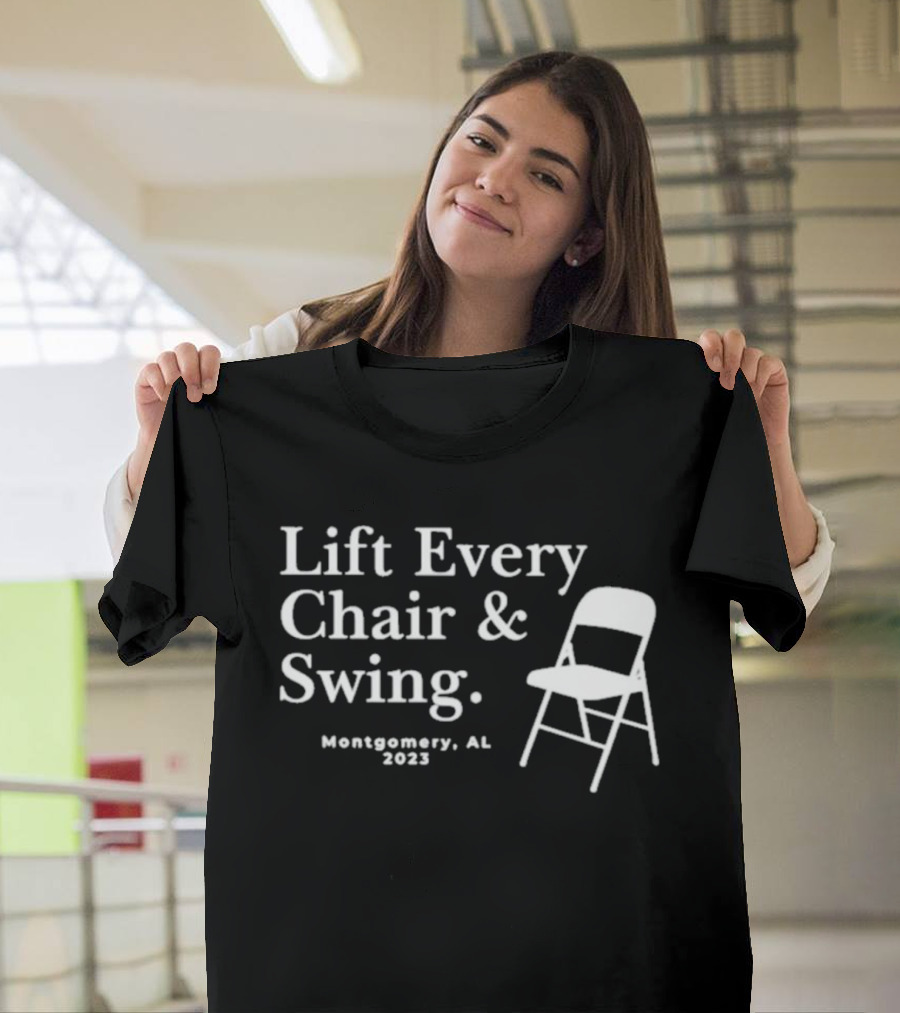 Lift Every Chair And Swing Montgomery AL 2023 T-Shirt