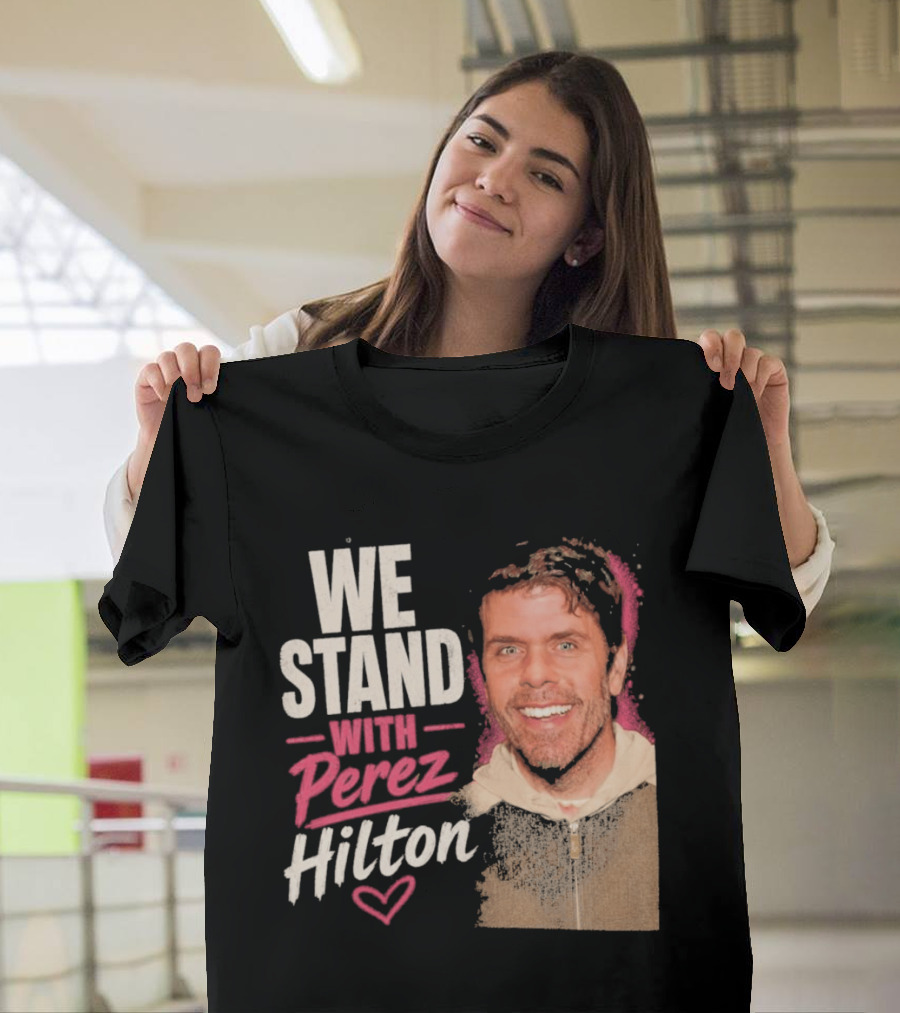 We Stand With Perez Hilton Heart T-Shirt