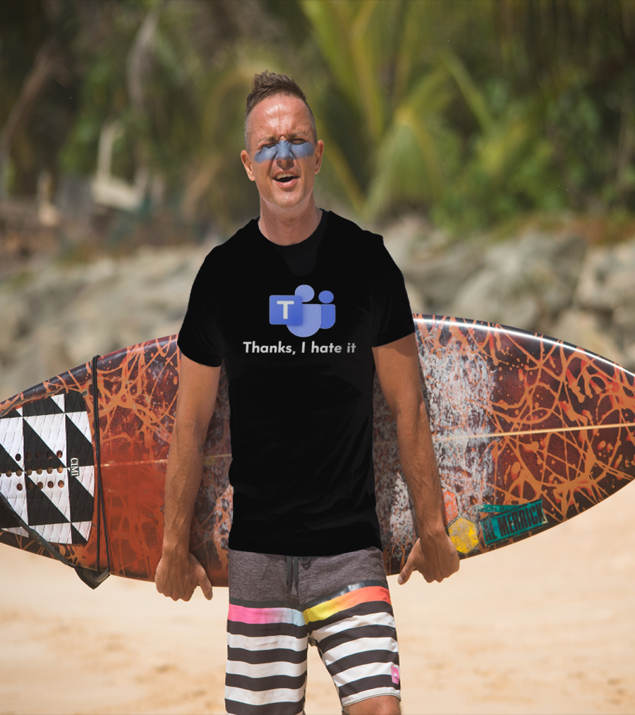 Microsoft Teams Thanks I Hate It Office Humor T-Shirt