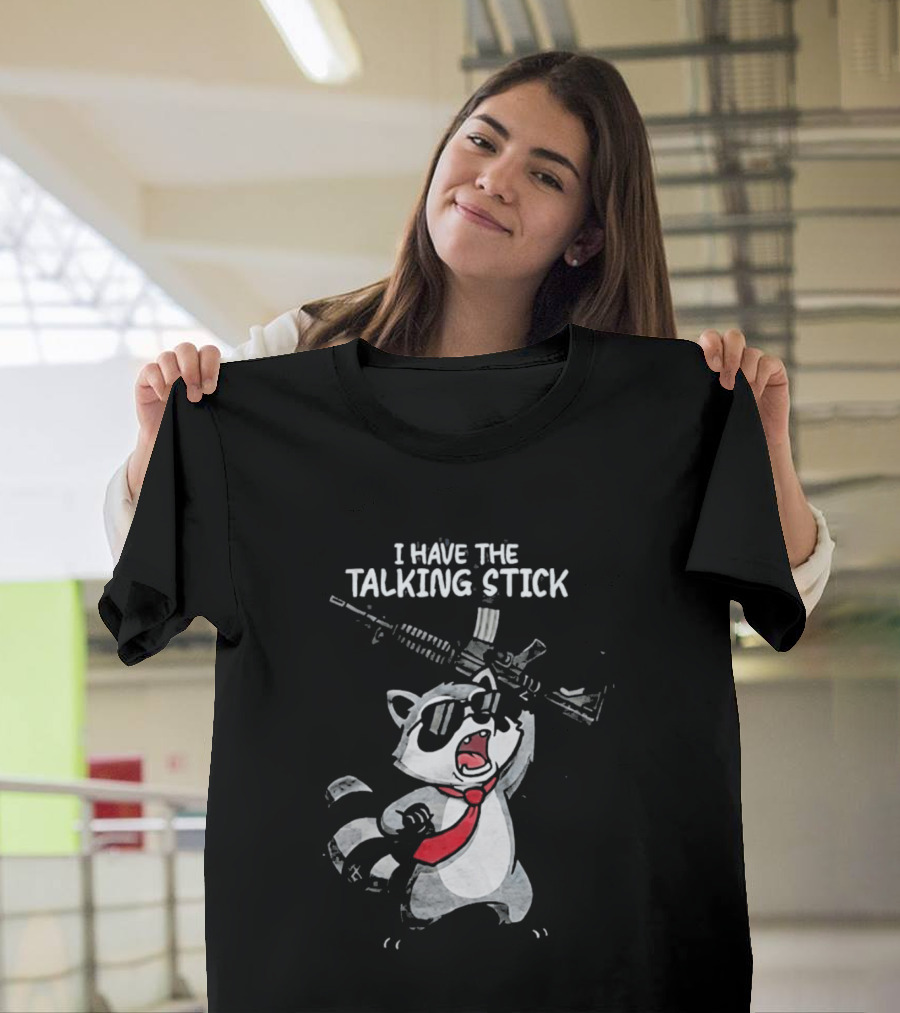 Raccoon Holding Rifle I Have The Talking Stick T-Shirt
