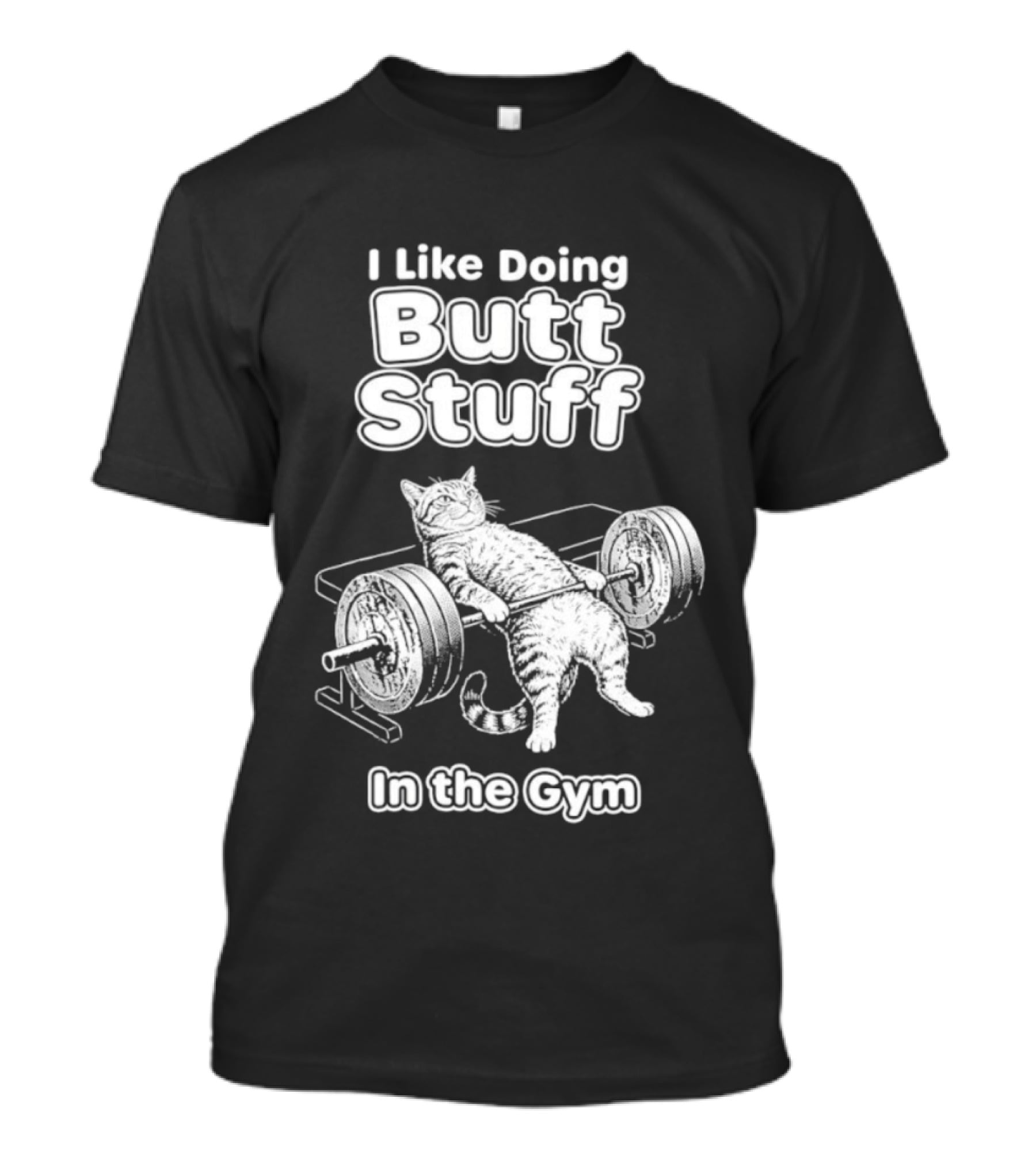 I Like Doing Butt Stuff Cat Weightlifting In The Gym T-Shirt
