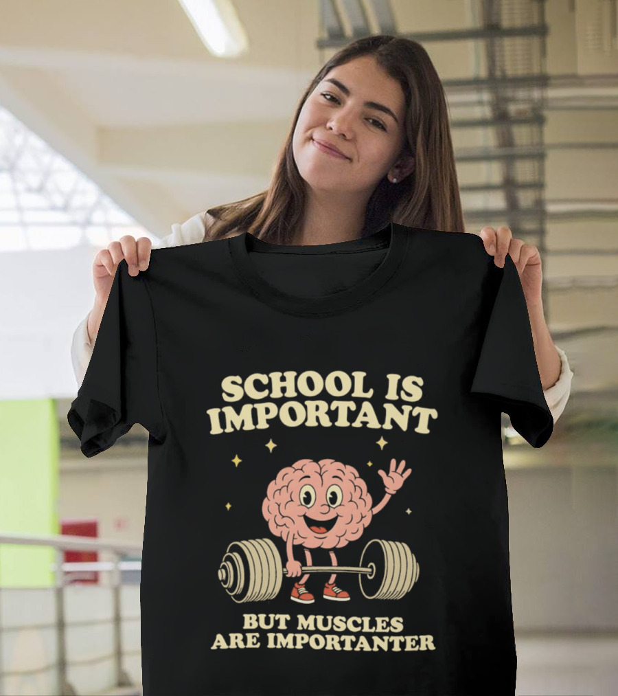 School Is Important But Muscles Are Importanter Cartoon Brain Lifting Weights T-Shirt