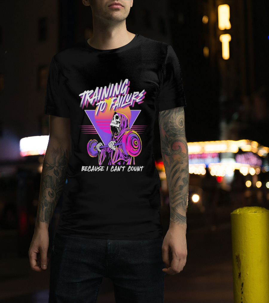 Training To Failure Because I Can't Count Gym Weightlifting Skeleton T-Shirt