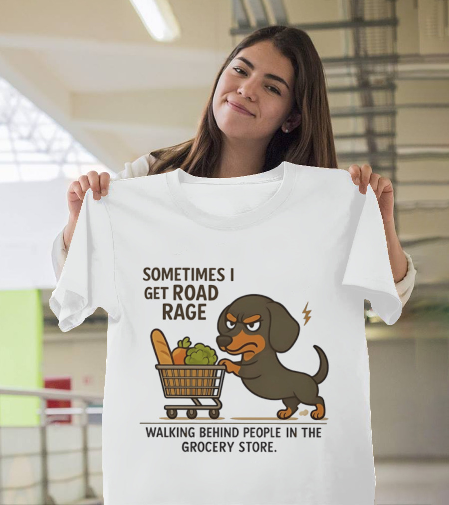 Dachshund Road Rage Walking Behind People In Grocery Store T-Shirt