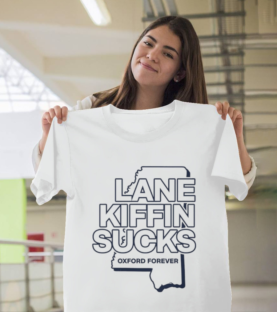 Lane Kiffin Sucks Oxford Forever Ole Miss Rebels Football Mississippi T-Shirt