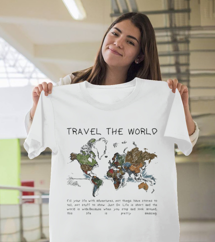 Travel The World Life Is Short And The World Is Wide Adventures Not Things T-Shirt