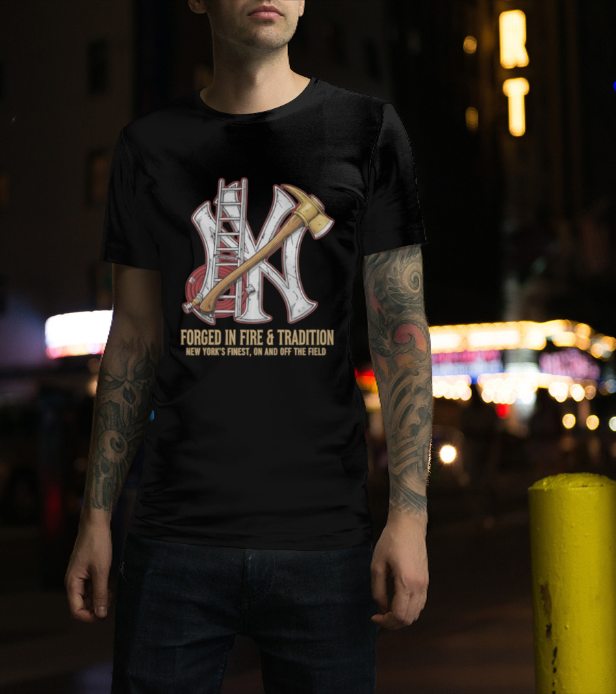 NY Yankees Forged In Fire Tradition NY's Finest Axe And Ladder T-Shirt