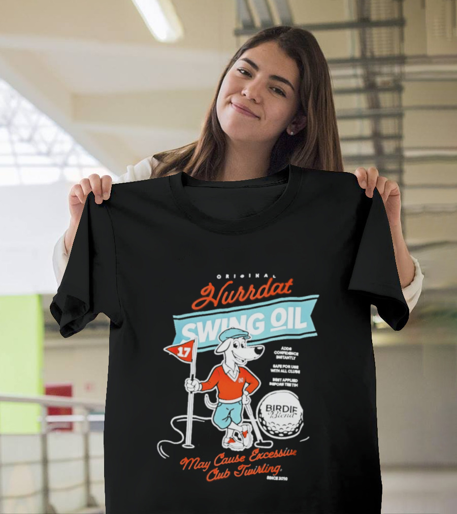 Original Hurrdat Swing Oil 17 May Cause Excessive Club Twirling T-Shirt