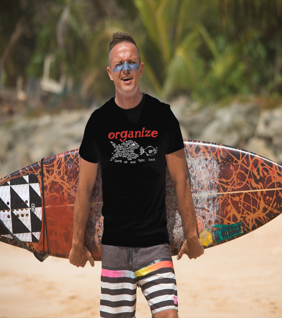 Organize Gang Up And Fight Back Fish Activism T-Shirt
