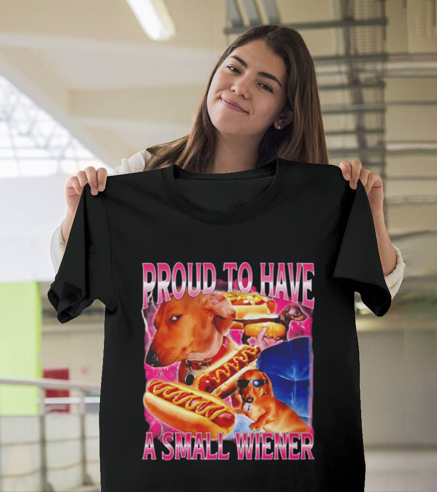 Proud To Have A Small Wiener Dachshund Hot Dog Humor T-Shirt