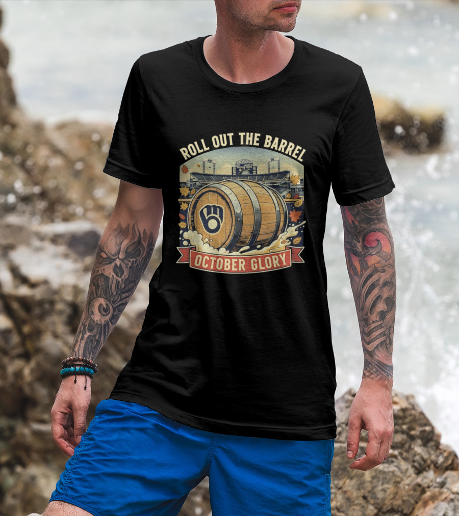 Roll Out The Barrel Milwaukee Brewers October Glory T-Shirt