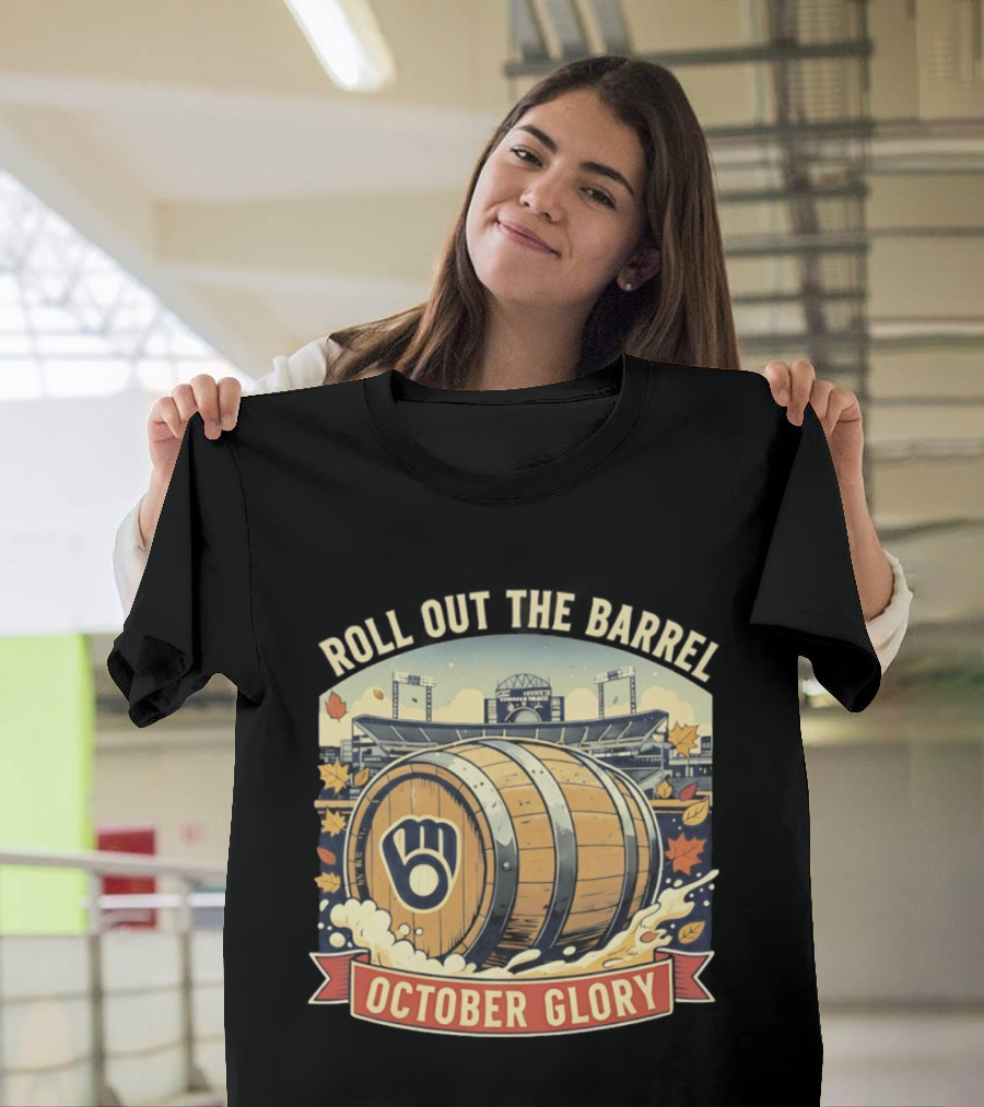 Roll Out The Barrel Milwaukee Brewers October Glory T-Shirt