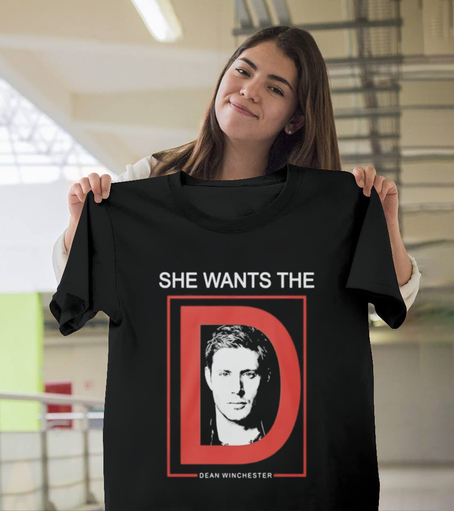 She Wants The D Dean Winchester Supernatural Fan Favorite T-Shirt