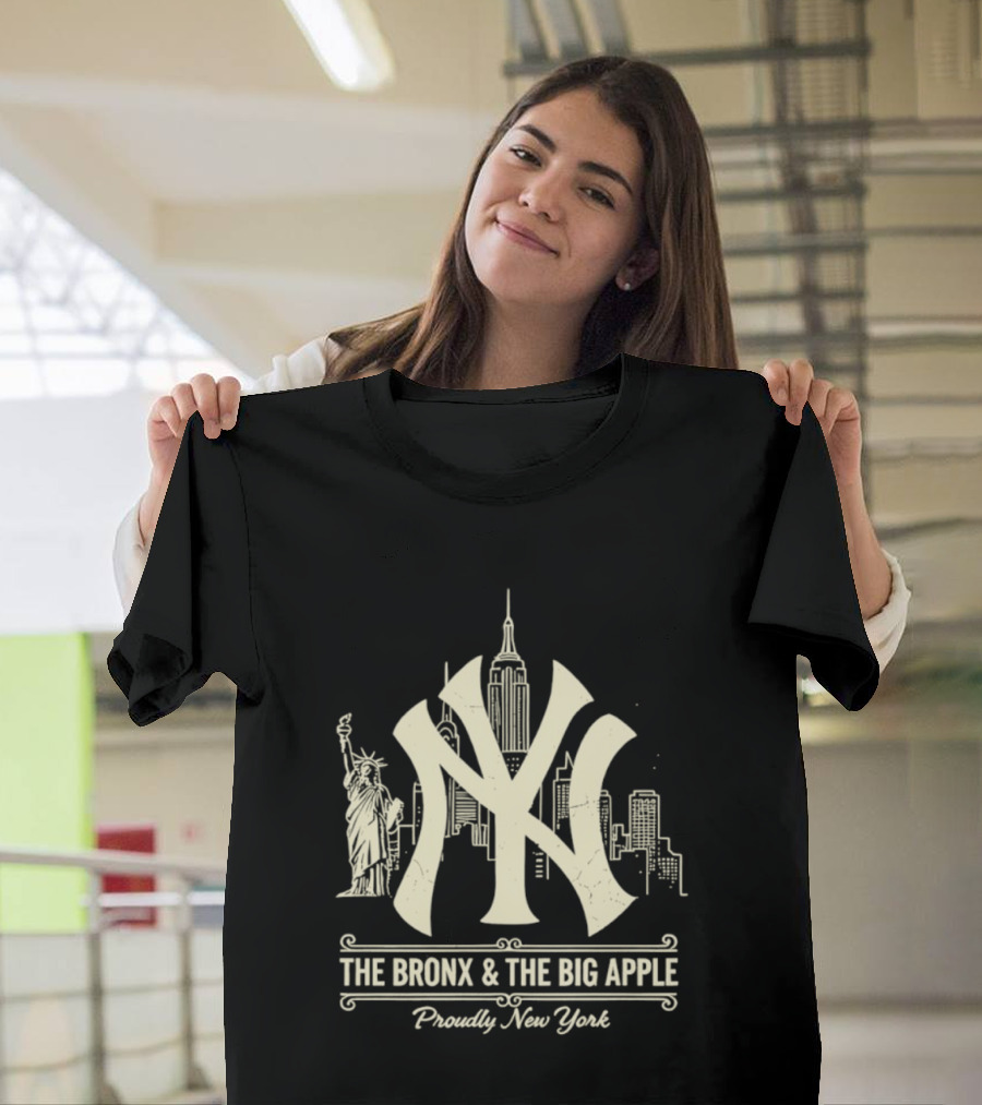 The Bronx And The Big Apple Iconic NY Yankees City Skyline Statue Of Liberty Proudly New York T-Shirt