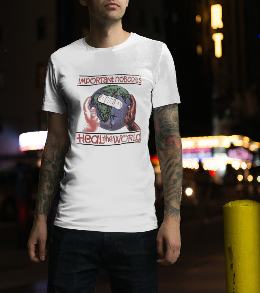 Important Nobodies Heal The World Earth Artwork Patch Band Aid Hands T-Shirt