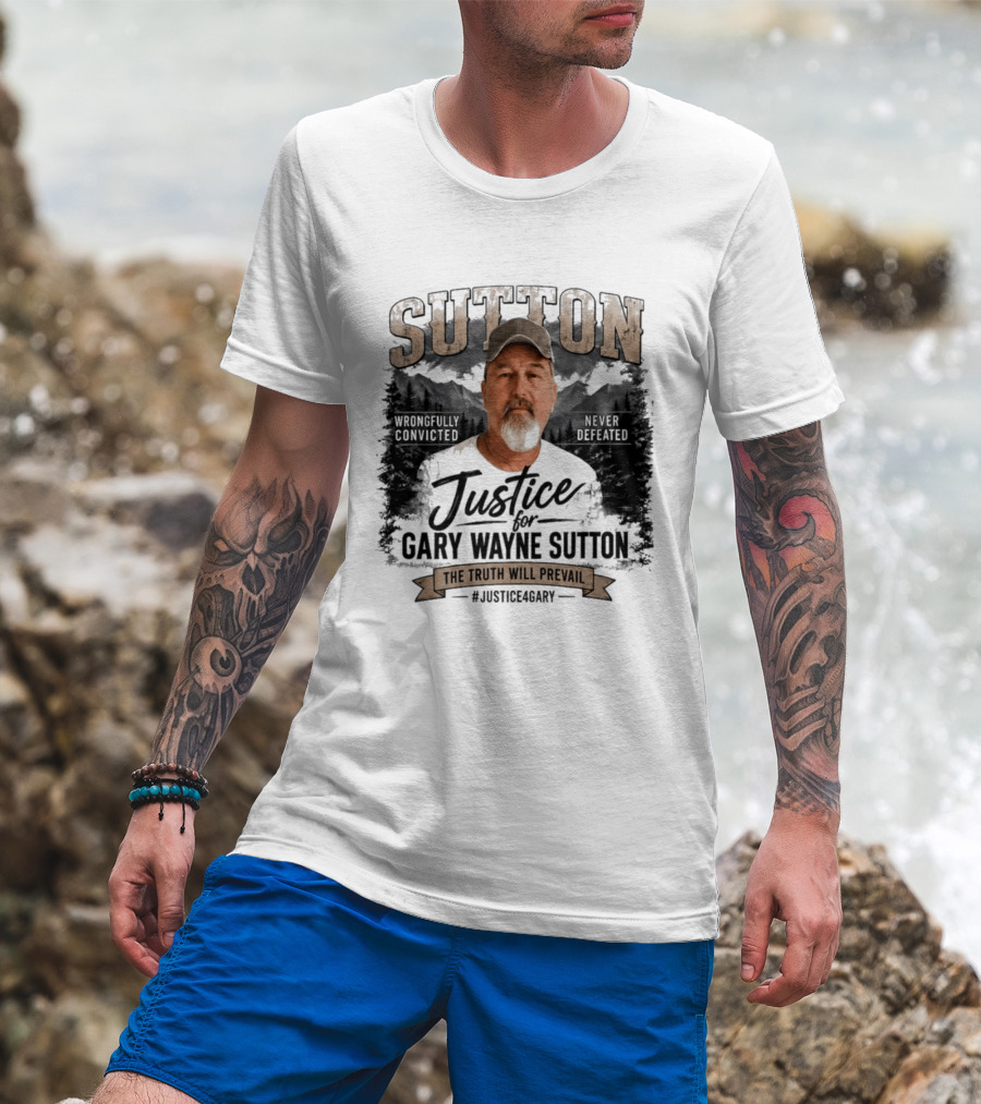 Sutton Justice For Gary Wayne Sutton The Truth Will Prevail #Justice4Gary T-Shirt