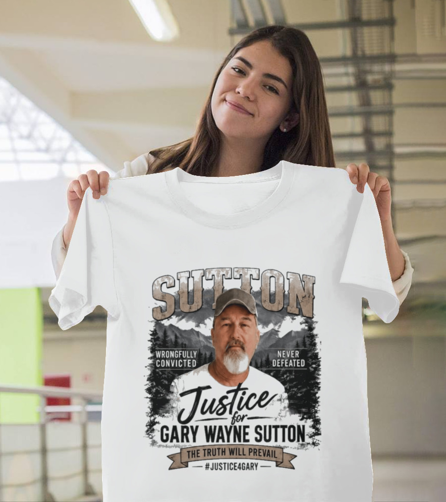 Sutton Justice For Gary Wayne Sutton The Truth Will Prevail #Justice4Gary T-Shirt