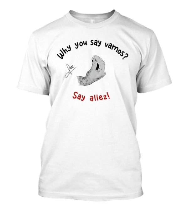 Why You Say Vamos Say Allez Tennis Motivational Phrase With Hand Gesture T-Shirt