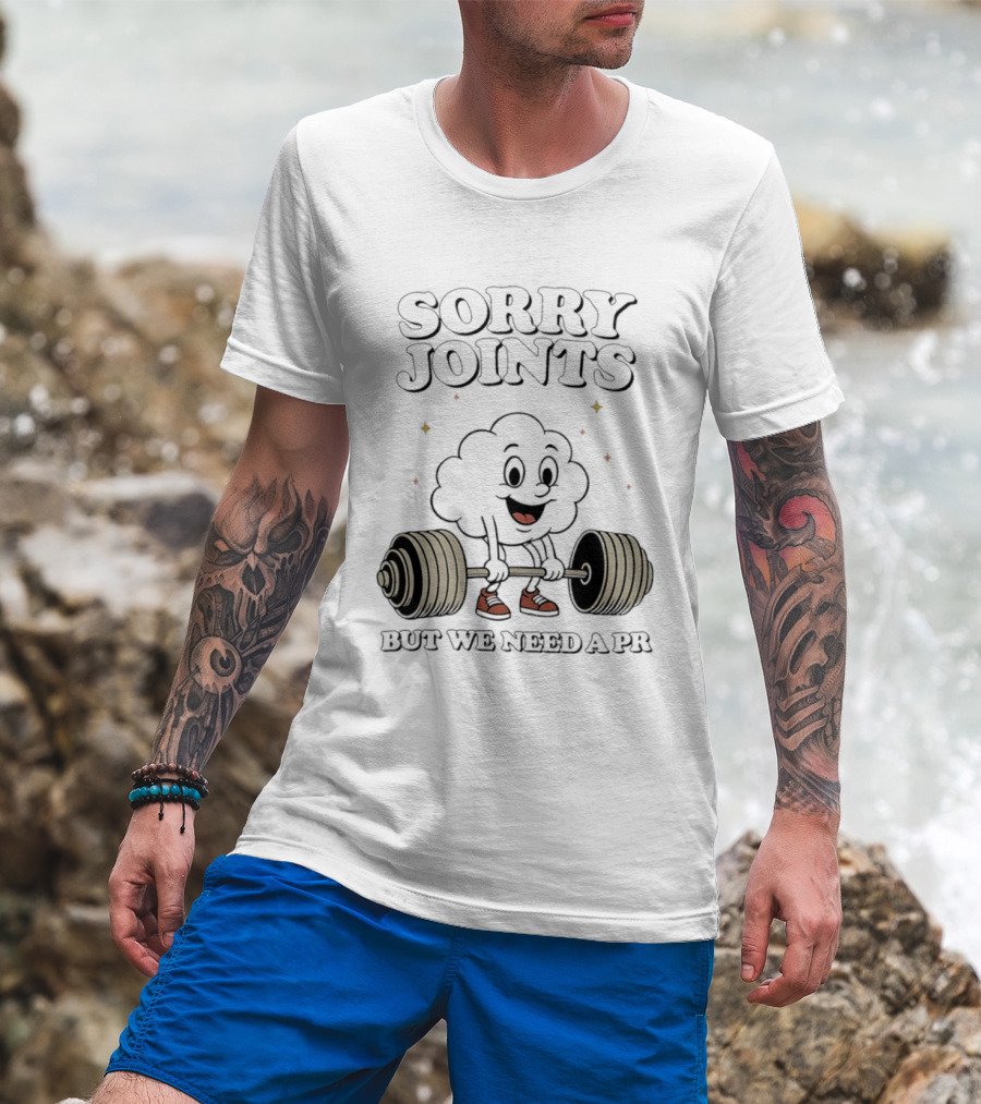 Sorry Joints But We Need A PR Weightlifting Cartoon Barbell T-Shirt