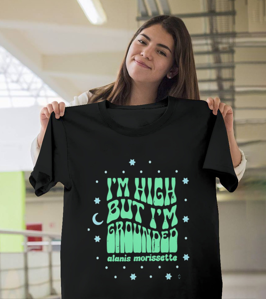 I'm High But I'm Grounded Alanis Morissette Stars And Moon T-Shirt