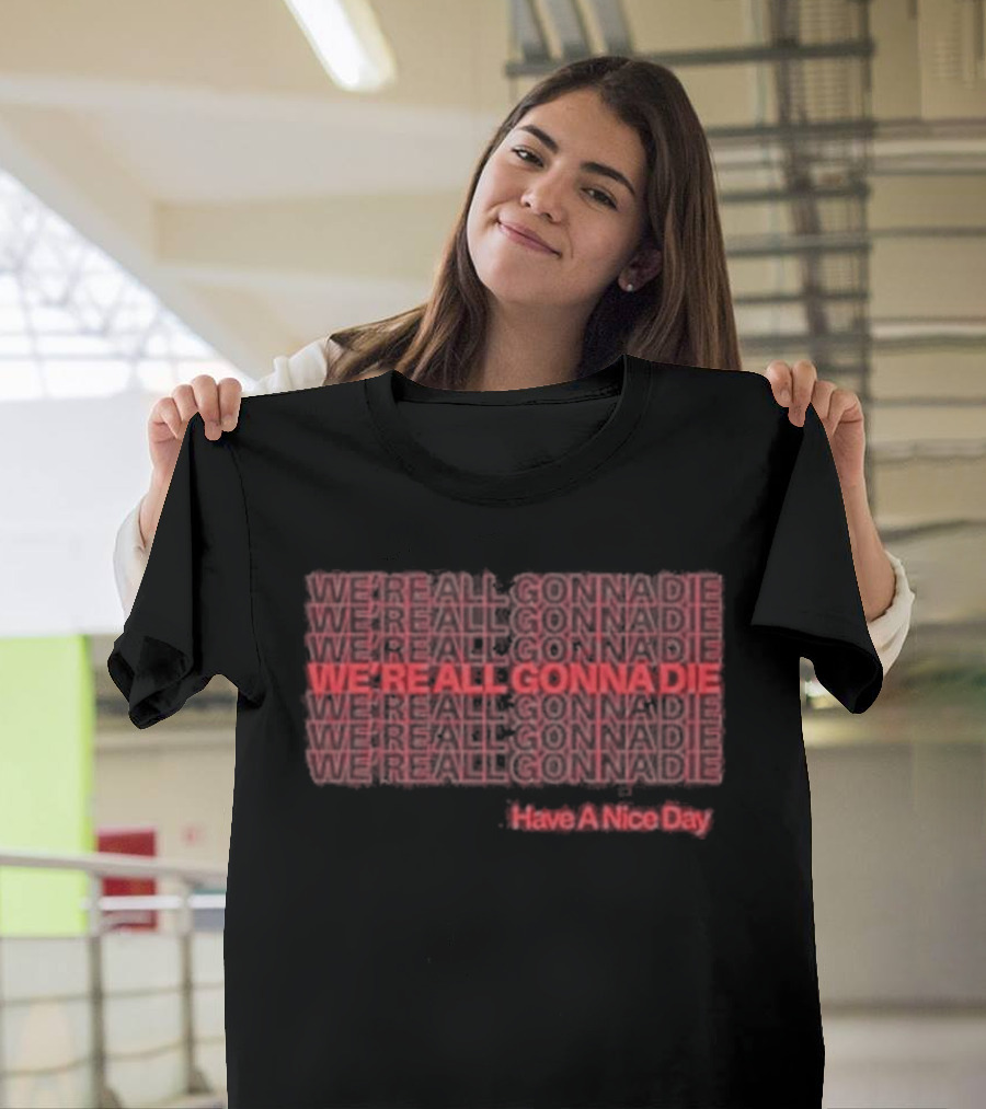 Cattle Decapitation We're All Gonna Die Hashtag Hero Die A Nice Day T-Shirt