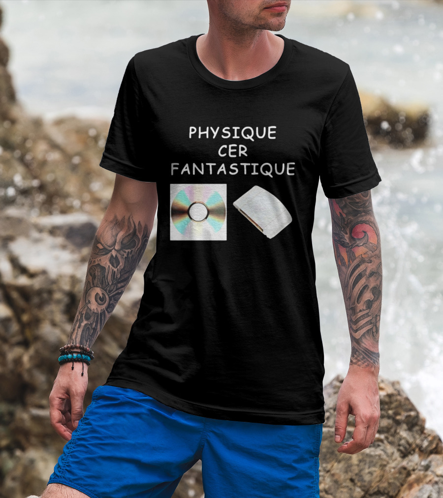 Physique Cer Fantastique Cd French Humor Vintage Technology Device T-Shirt