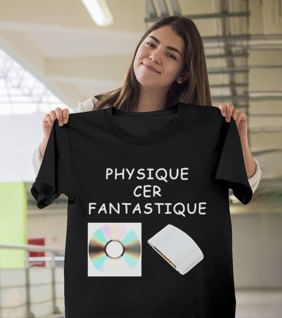Physique Cer Fantastique Cd French Humor Vintage Technology Device T-Shirt
