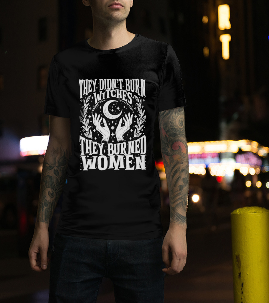 They Didn't Burn Witches They Burned Women Crescent Moon Hands Wreath T-Shirt
