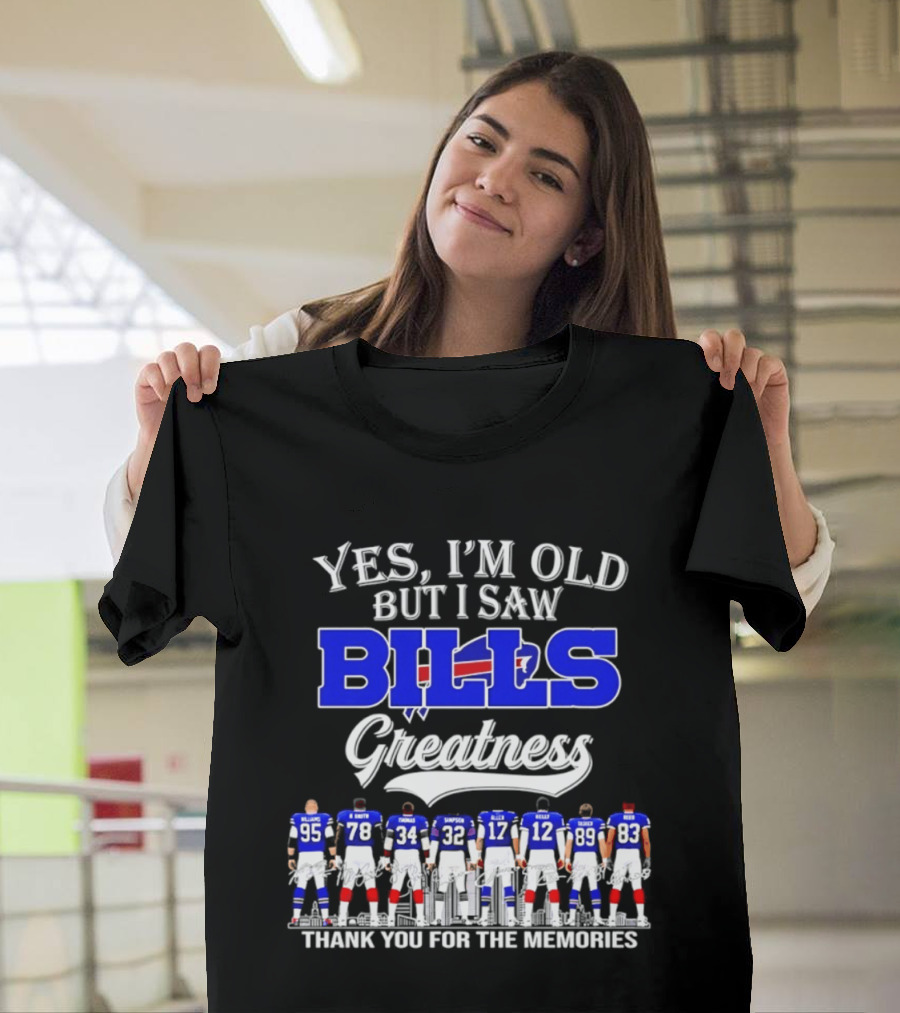 Yes I'm Old But I Saw Bills Greatness Thank You For The Memories T-Shirt