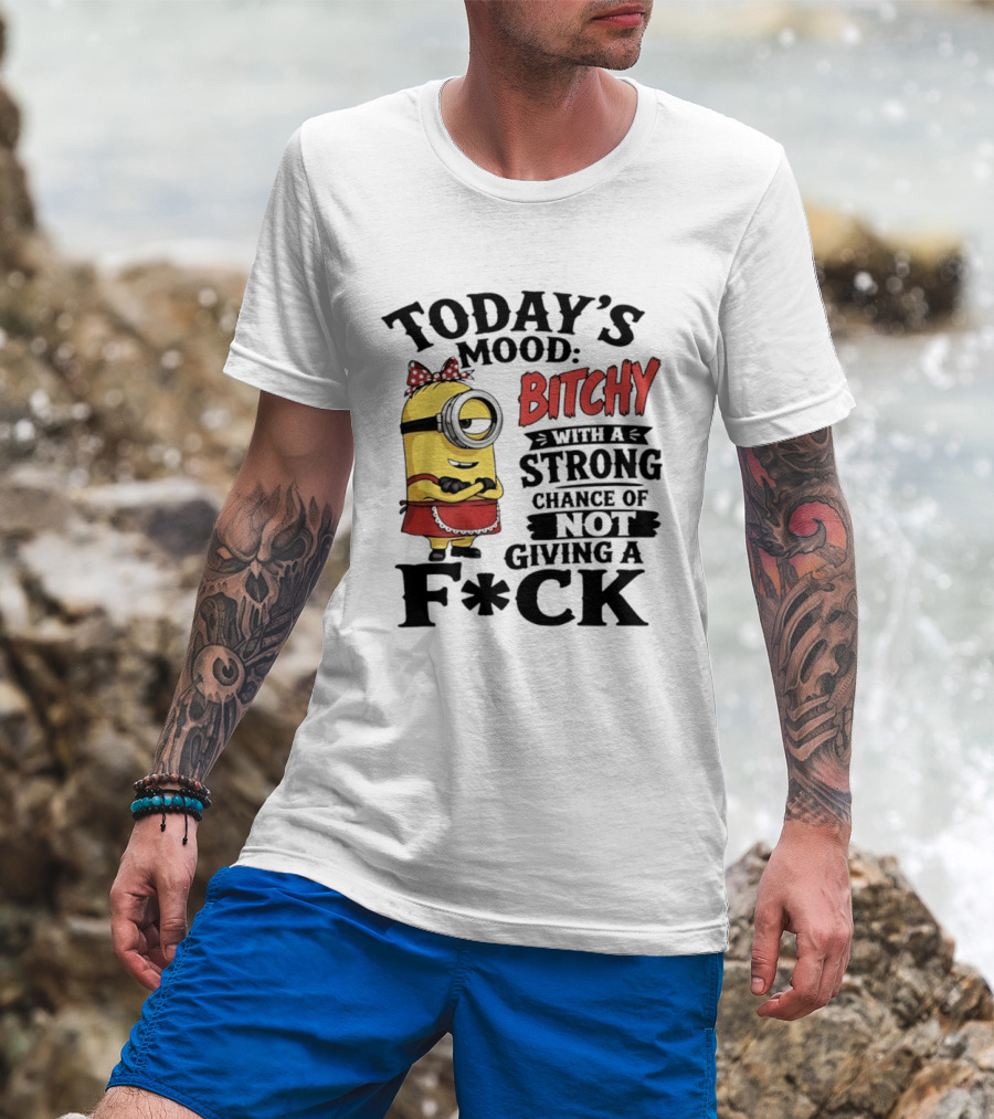 Today's Mood Bitchy Minion With A Strong Chance Of Not Giving A F*ck T-Shirt