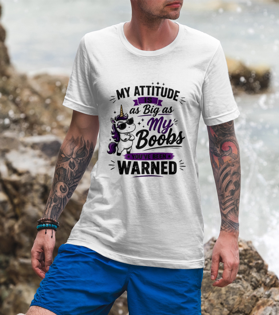 My Attitude Is As Big As My Boobs Unicorn Warning T-Shirt