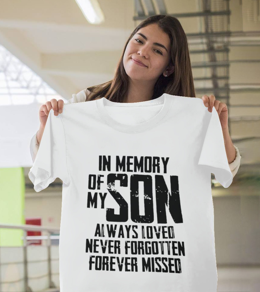 In Memory Of My Son Always Loved Never Forgotten Forever Missed T-Shirt